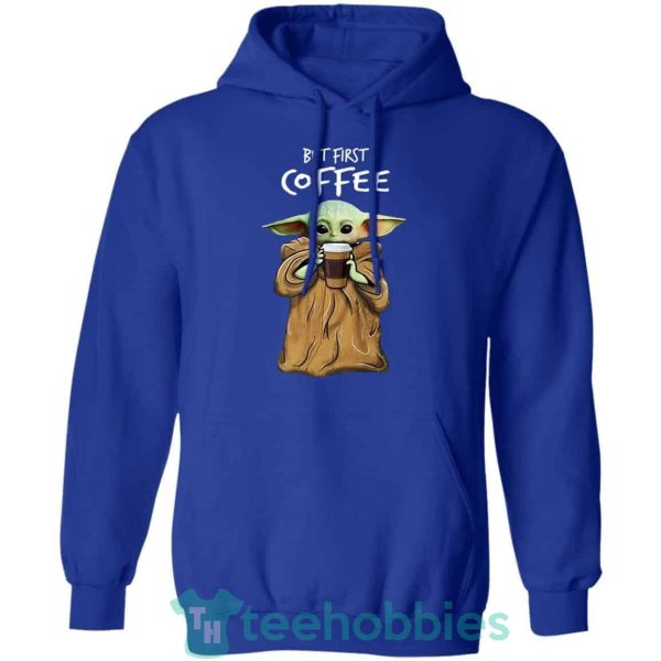 baby yoda but first coffee t shirt hoodie sweatshirt long sleeves 07 eqoHp 600x600px Baby Yoda But First Coffee T Shirt Hoodie Sweatshirt Long Sleeves