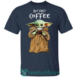 baby yoda but first coffee t shirt hoodie sweatshirt long sleeves 10 PacBC 247x247px Baby Yoda But First Coffee T Shirt Hoodie Sweatshirt Long Sleeves