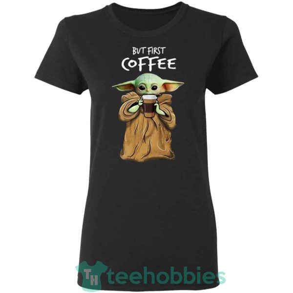 baby yoda but first coffee t shirt hoodie sweatshirt long sleeves 12 hwvuR 600x600px Baby Yoda But First Coffee T Shirt Hoodie Sweatshirt Long Sleeves
