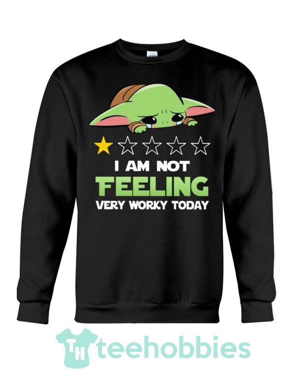 baby yoda im not feeling very worky today t shirt hoodie sweatshirt long sleeves 06 D35q5 600x750px Baby Yoda I'm Not Feeling Very Worky Today T Shirt Hoodie Sweatshirt Long Sleeves