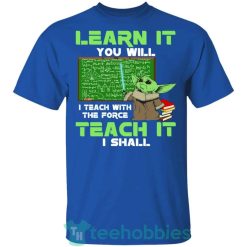 baby yoda learn it you will teach it i shall t shirt hoodie sweatshirt long sleeves 11 gP8yk 247x247px Baby Yoda Learn It You Will Teach It I Shall T Shirt Hoodie Sweatshirt Long Sleeves