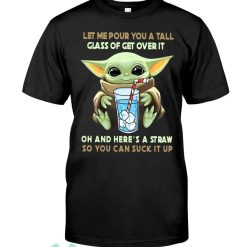 baby yoda let me pour you a tall glass of get over it oh shirt 06 S3FY2 247x247px Baby Yoda Let Me Pour You A Tall Glass Of Get Over It Oh Shirt