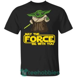 baby yoda may the force be with you t shirt hoodie sweatshirt long sleeves 08 vqxzx 247x247px Baby Yoda May The Force Be With You T Shirt Hoodie Sweatshirt Long Sleeves