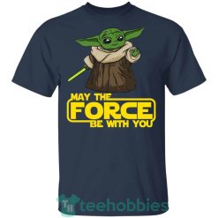baby yoda may the force be with you t shirt hoodie sweatshirt long sleeves 10 tab9X 247x247px Baby Yoda May The Force Be With You T Shirt Hoodie Sweatshirt Long Sleeves