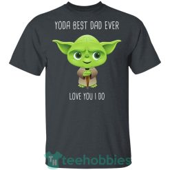 cute baby yoda best dad ever love you i do t shirt hoodie sweatshirt long sleeves 09 MfFzT 247x247px Cute Baby Yoda Best Dad Ever Love You I Do T Shirt Hoodie Sweatshirt Long Sleeves