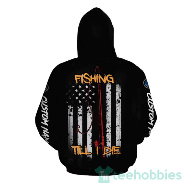 fishing till i die american custom name for fishermen 3d hoodie zip hoodie 3 lsg62 600x600px Fishing Till I Die American Custom Name For Fishermen 3D Hoodie Zip Hoodie