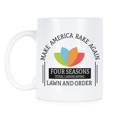 Make America Rake Again Four Seasons Total Landscaping Lawn And Order Coffee Mug - Mug 11oz - White