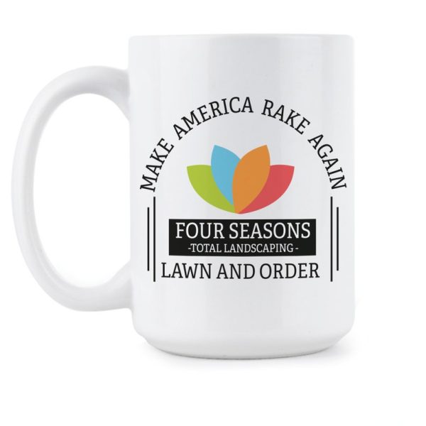 Make America Rake Again Four Seasons Total Landscaping Lawn And Order Coffee Mug - Mug 15oz - White