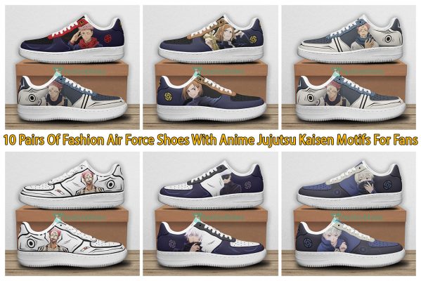 10 Pairs Of Fashion Air Force Shoes With Anime Jujutsu Kaisen Motifs For Fans