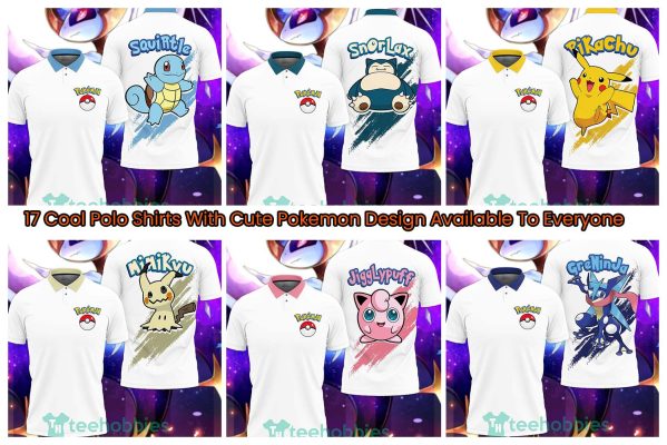 17 Cool Polo Shirts With Cute Pokemon Design Available To Everyone