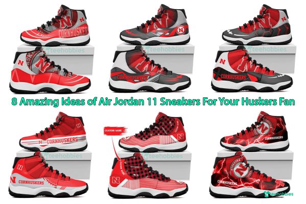 8 Amazing Ideas of Air Jordan 11 Sneakers For Your Huskers Fan
