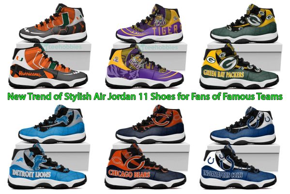 New Trend of Stylish Air Jordan 11 Shoes for Fans of Famous Teams