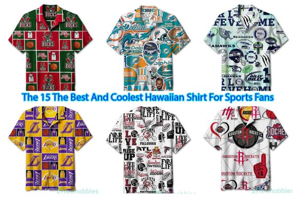 The 15 The Best And Coolest Hawaiian Shirt For Sports Fans