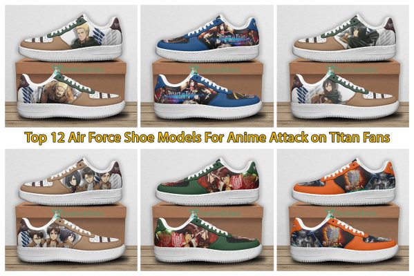 Top 12 Air Force Shoe Models For Anime Attack on Titan Fans