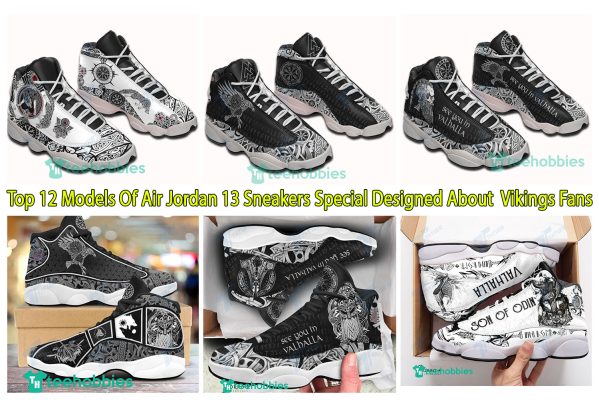 Top 12 Models Of Air Jordan 13 Sneakers Special Designed About Vikings Fans