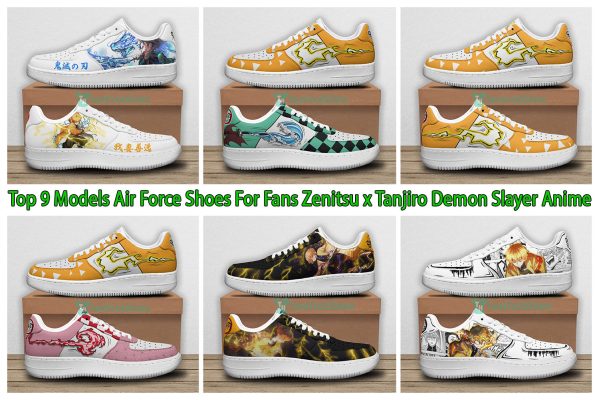 Top 9 Models Air Force Shoes For Fans Zenitsu x Tanjiro Demon Slayer Anime