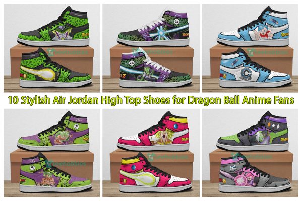 10 Stylish Air Jordan High Top Shoes for Dragon Ball Anime Fans