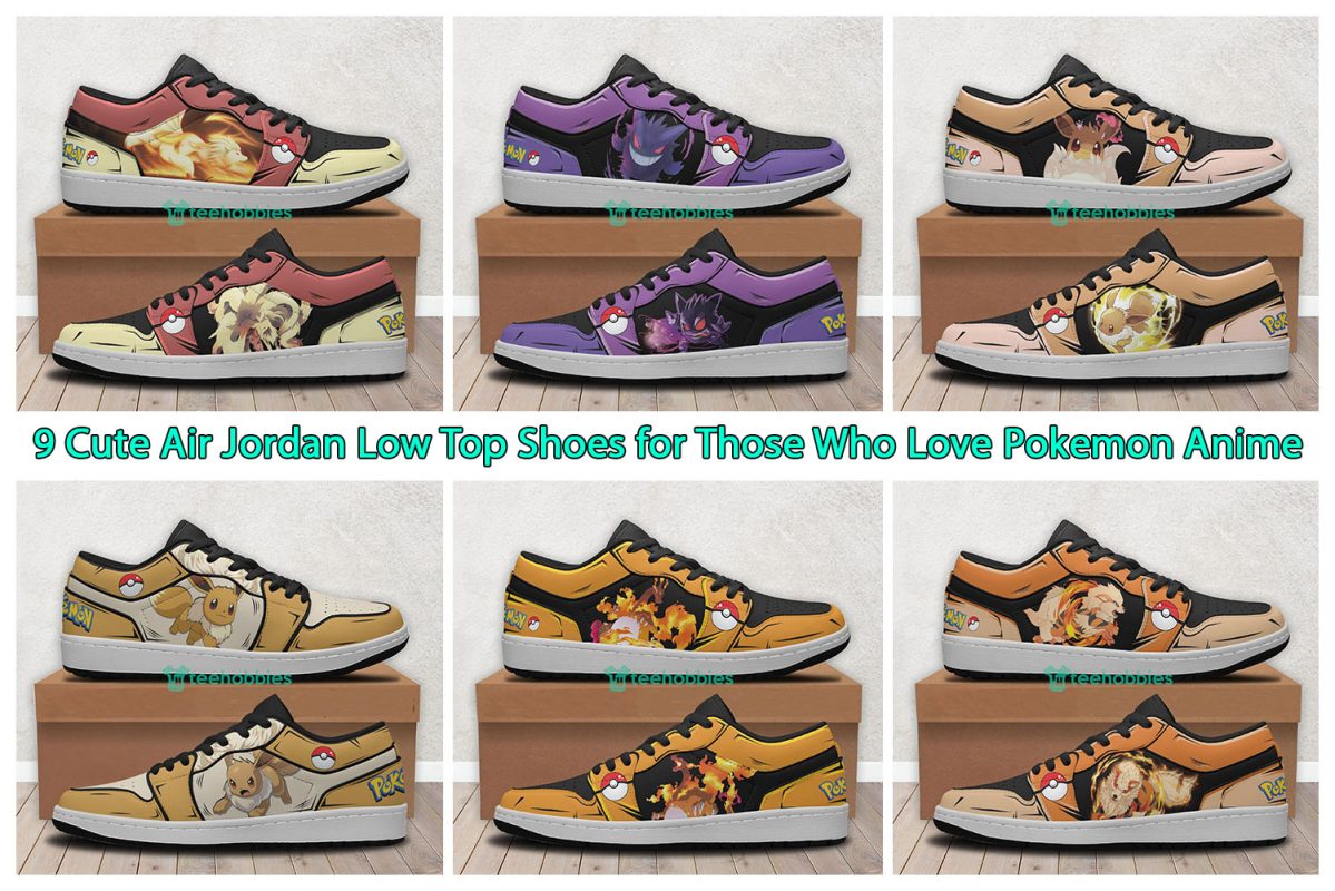 9 Cute Air Jordan Low Top Shoes for Those Who Love Pokemon Anime
