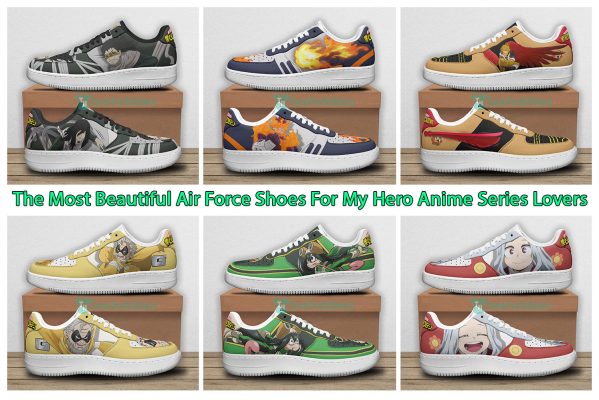 The Most Beautiful Air Force Shoes For My Hero Anime Series Lovers