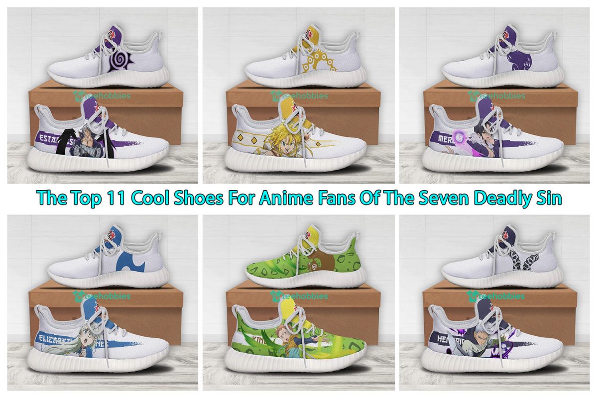 The Top 11 Cool Shoes For Anime Fans Of The Seven Deadly Sin