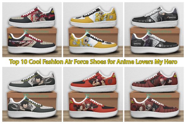 Top 10 Cool Fashion Air Force Shoes for Anime Lovers My Hero