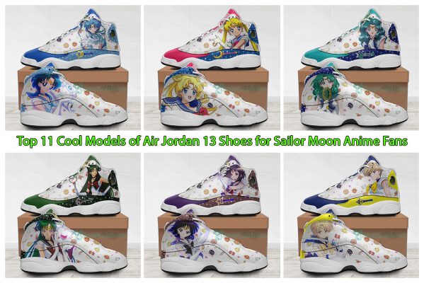 Top 11 Cool Models of Air Jordan 13 Shoes for Sailor Moon Anime Fans