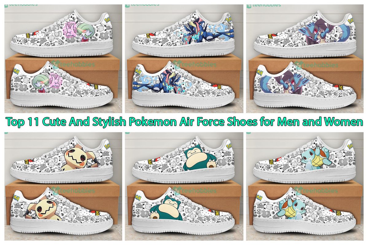 Top 11 Cute And Stylish Pokemon Air Force Shoes for Men and Women