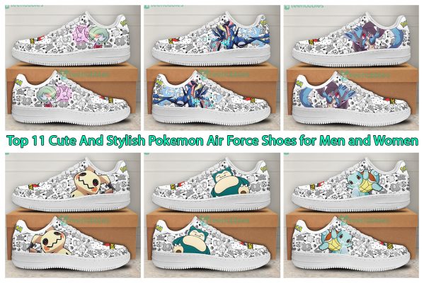 Top 11 Cute And Stylish Pokemon Air Force Shoes for Men and Women