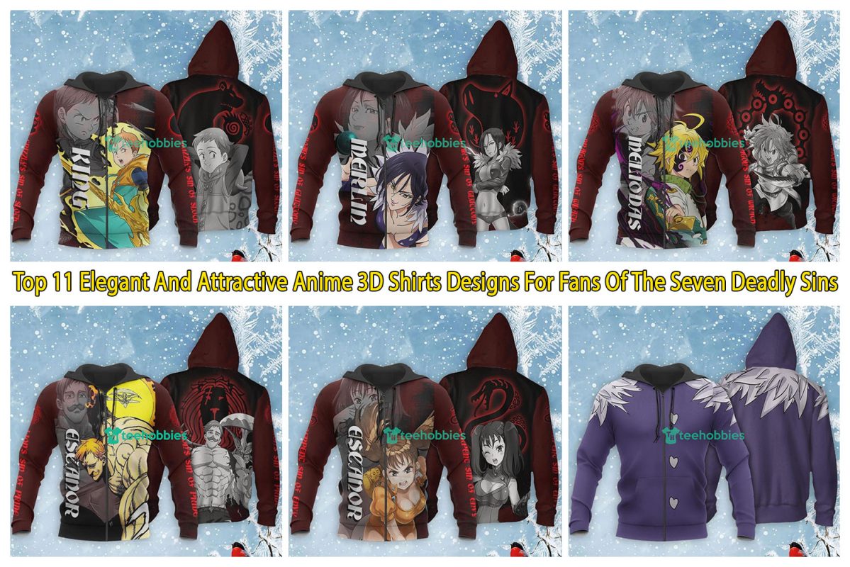 Top 11 Elegant And Attractive Anime 3D Shirts Designs For Fans Of The Seven Deadly Sins