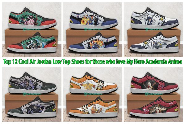 Top 12 Cool Air Jordan Low Top Shoes for those who love My Hero Academia Anime
