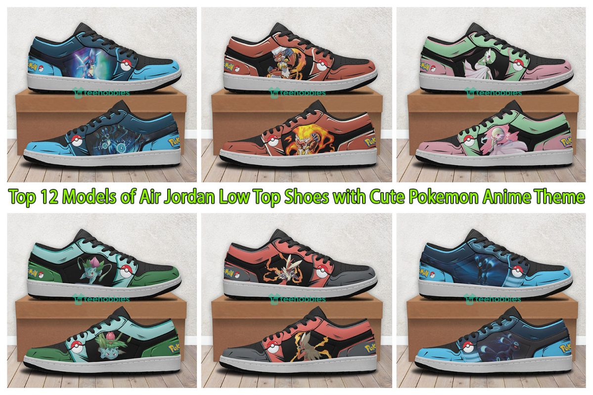 Top 12 Models of Air Jordan Low Top Shoes with Cute Pokemon Anime Theme