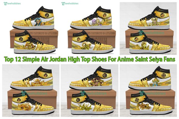 Top 12 Simple Air Jordan High Top Shoes For Anime Saint Seiya Fans