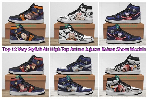 Top 12 Very Stylish Air High Top Anime Jujutsu Kaisen Shoes Models