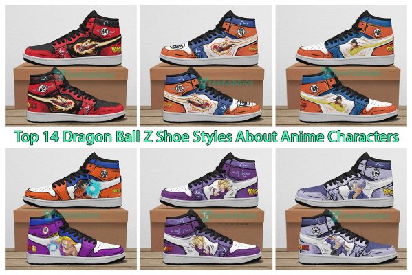 Top 14 Dragon Ball Z Shoe Styles About Anime Characters
