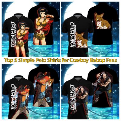 Top 5 Simple Polo Shirts for Cowboy Bebop Fans