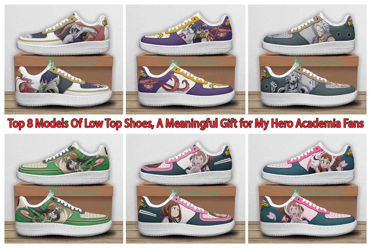 Top 8 Models Of Low Top Shoes, A Meaningful Gift for My Hero Academia Fans