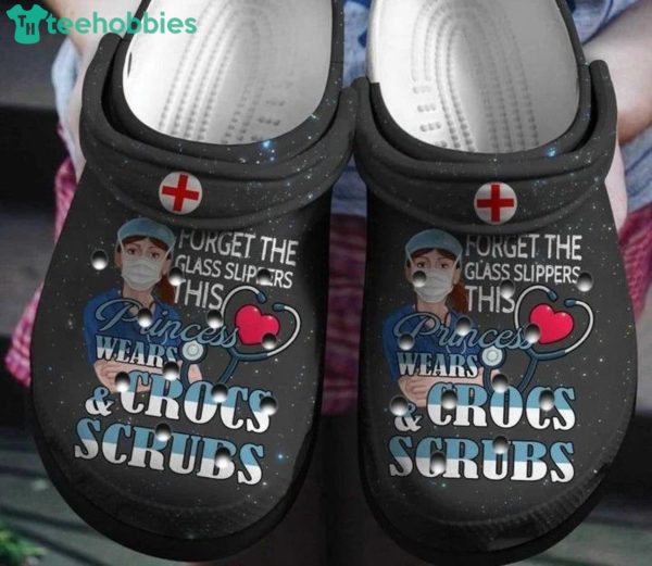 Forget The Glass Slippers This Princess Wears Gift For Nurse Clog Shoes Product Photo 1
