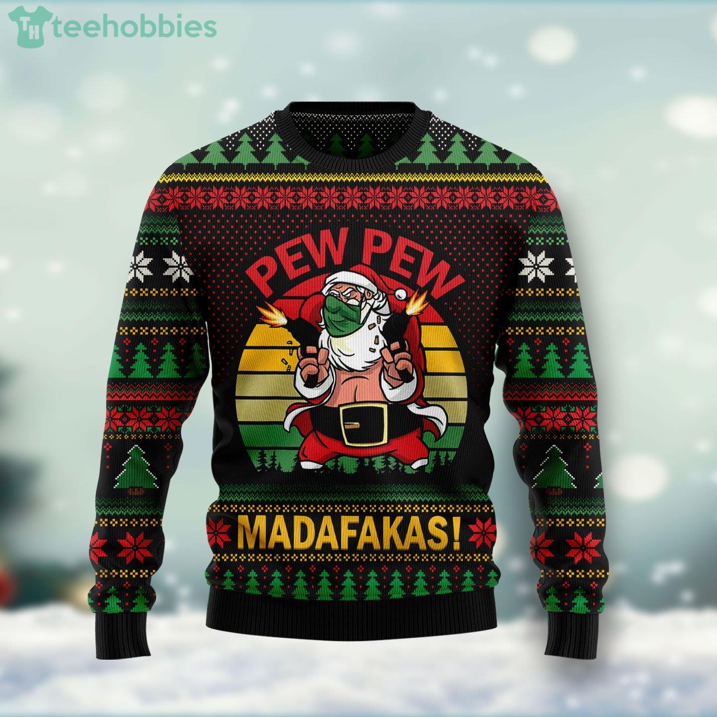 Pew Pew Madafakas Santa Claus Ugly Christmas Holiday Sweater Pew Pew Madafakas Santa Claus Ugly Christmas Holiday Sweater Product Photo 1