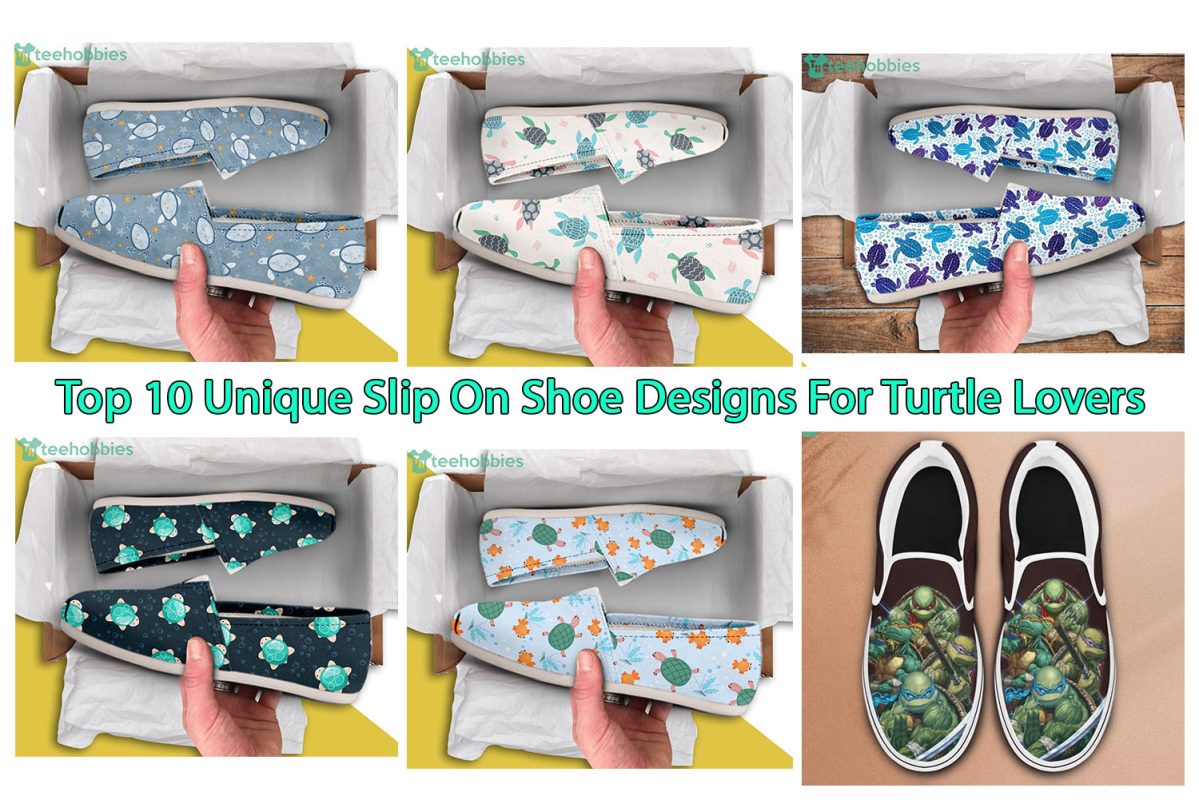 Top 10 Unique Slip On Shoe Designs For Turtle Lovers