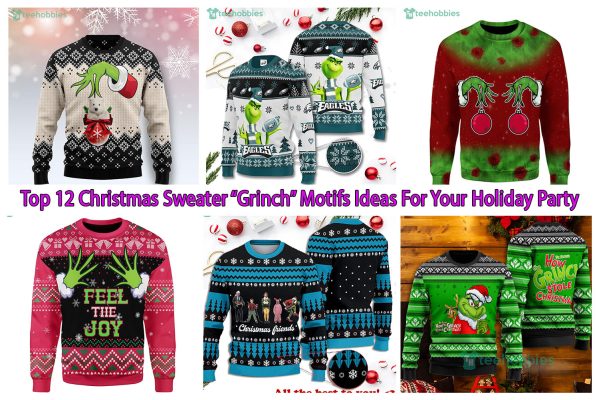Top 12 Christmas Sweater “Grinch” Motifs Ideas For Your Holiday Party