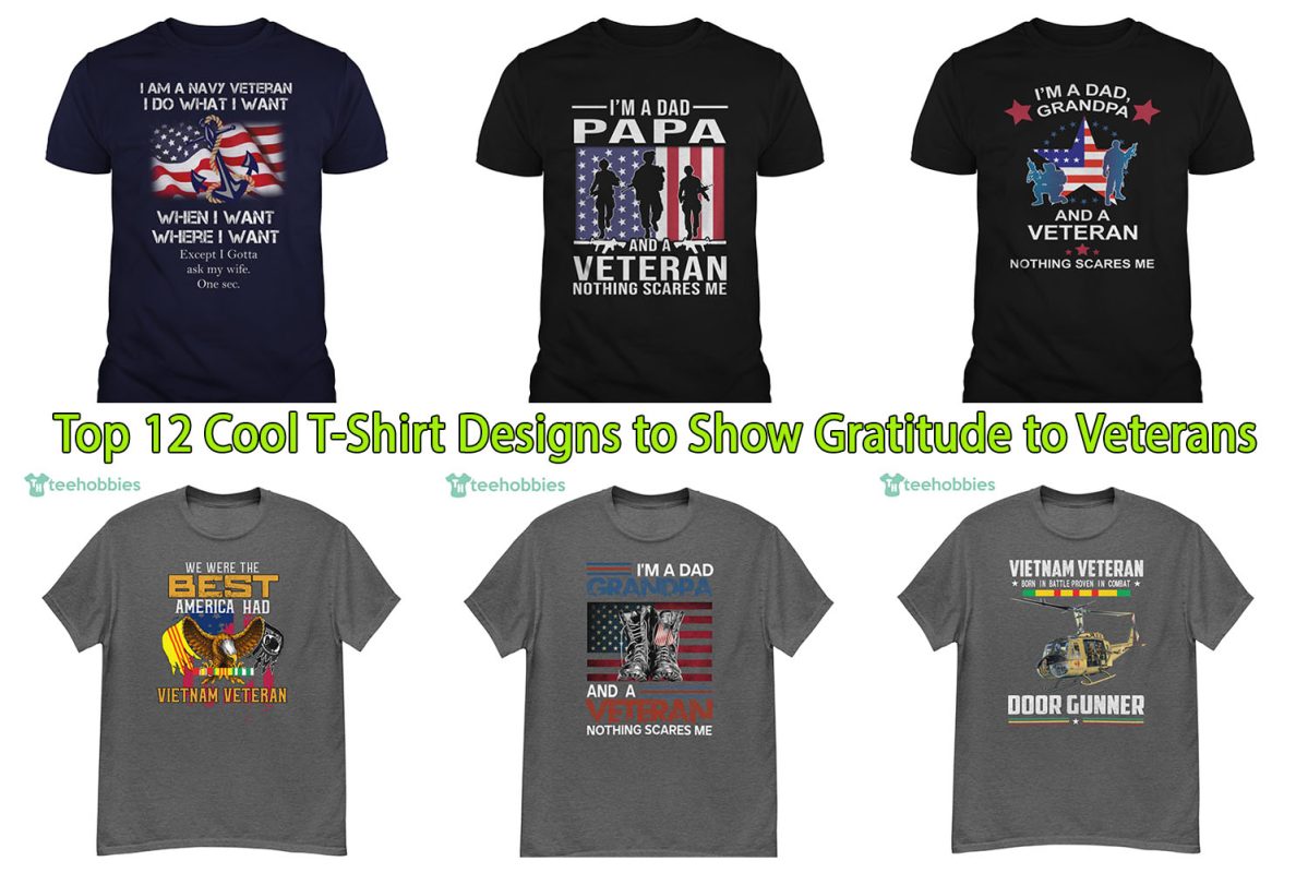 Top 12 Cool T-Shirt Designs to Show Gratitude to Veterans