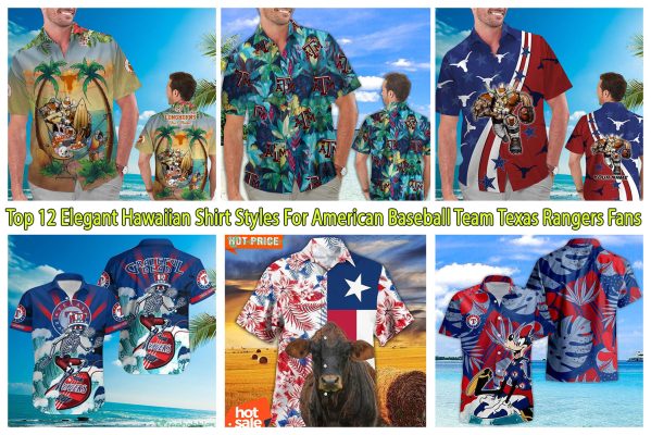 Top 12 Elegant Hawaiian Shirt Styles For American Baseball Team Texas Rangers Fans