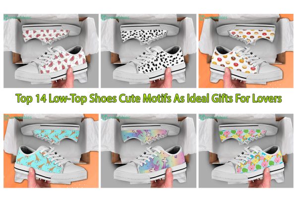 Top 14 Low-Top Shoes Cute Motifs As Ideal Gifts For Lovers