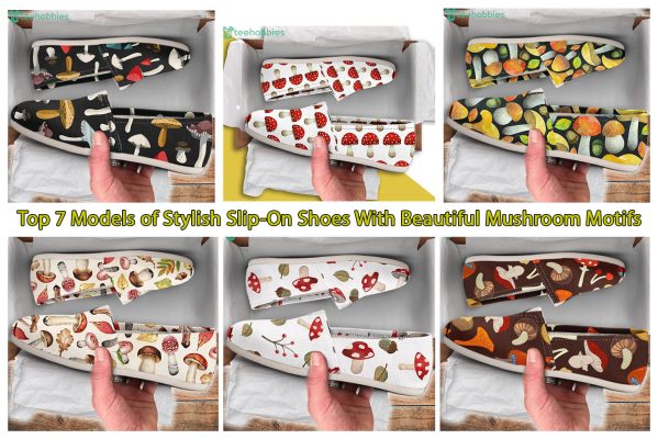 Top 7 Models of Stylish Slip-On Shoes With Beautiful Mushroom Motifs