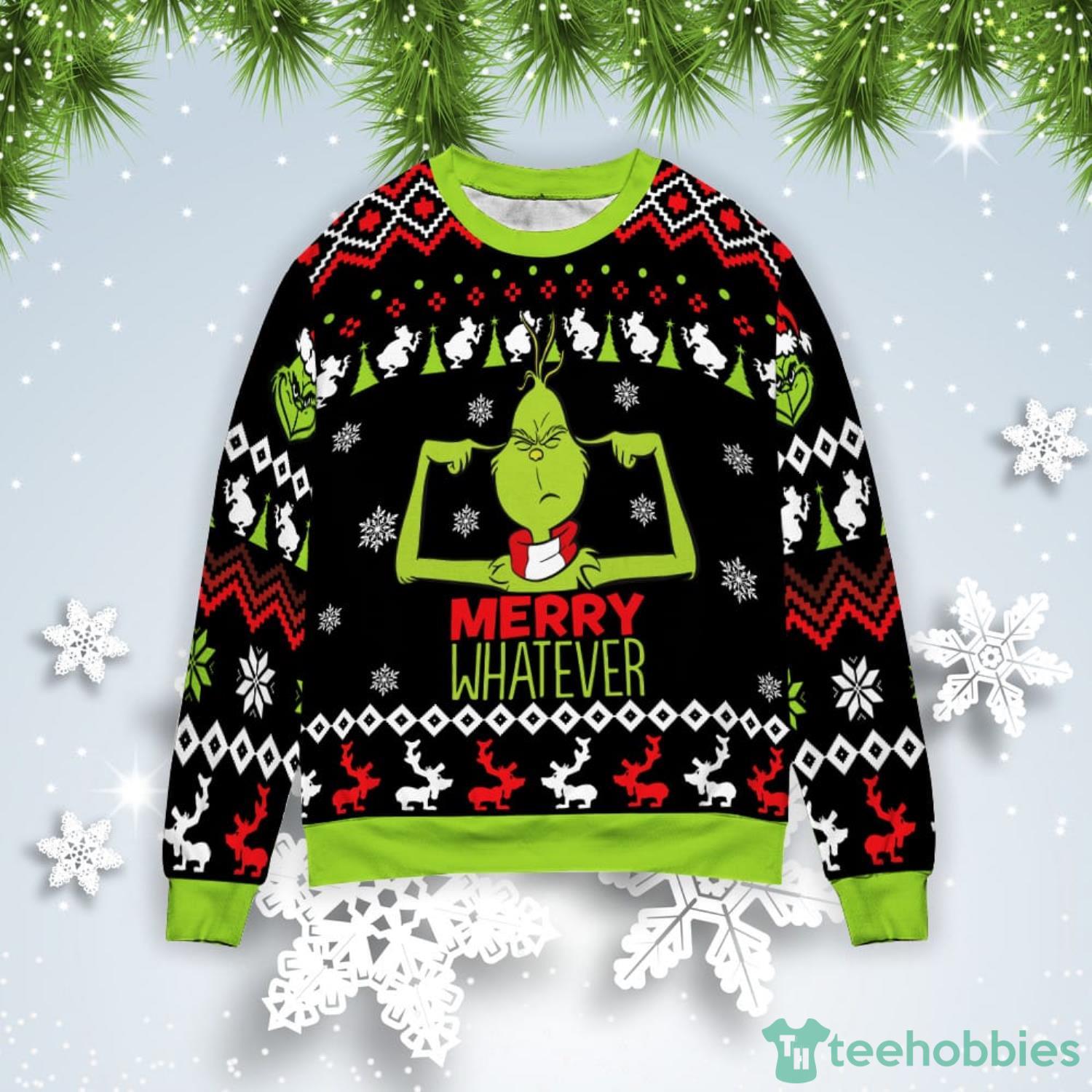 Grinch Merry Whatever Christmas Gift Ugly Christmas Sweater Product Photo 1