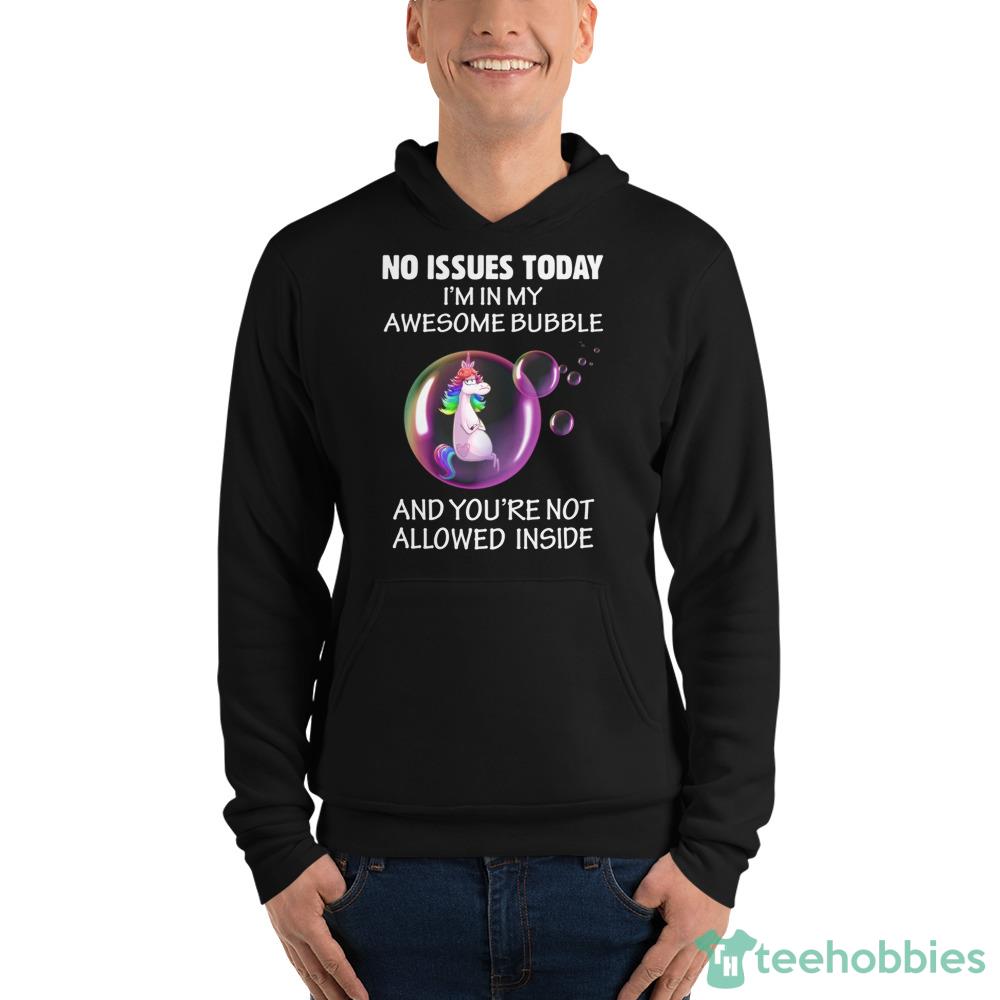 Grumpy Unicorn In Bubble, No Issues Today Im In My Awesome Bubble Shirt - Unisex Fleece Pullover Hoodie Grumpy Unicorn In Bubble, No Issues Today Im In My Awesome Bubble Shirt - Unisex Fleece Pullover Hoodie