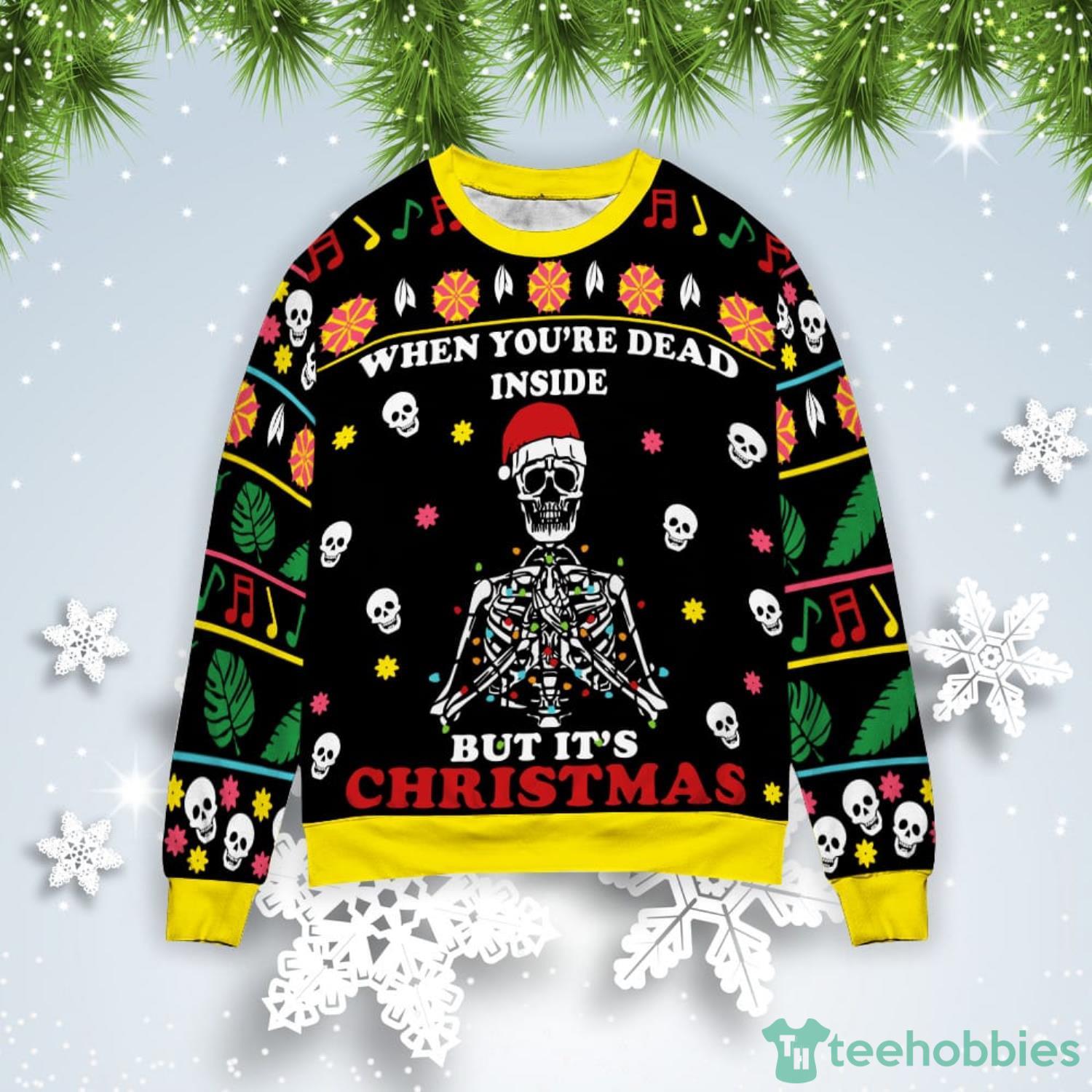 Skeleton When You’re Dead Inside But It’s Christmas Gift Ugly Christmas Sweater Product Photo 1