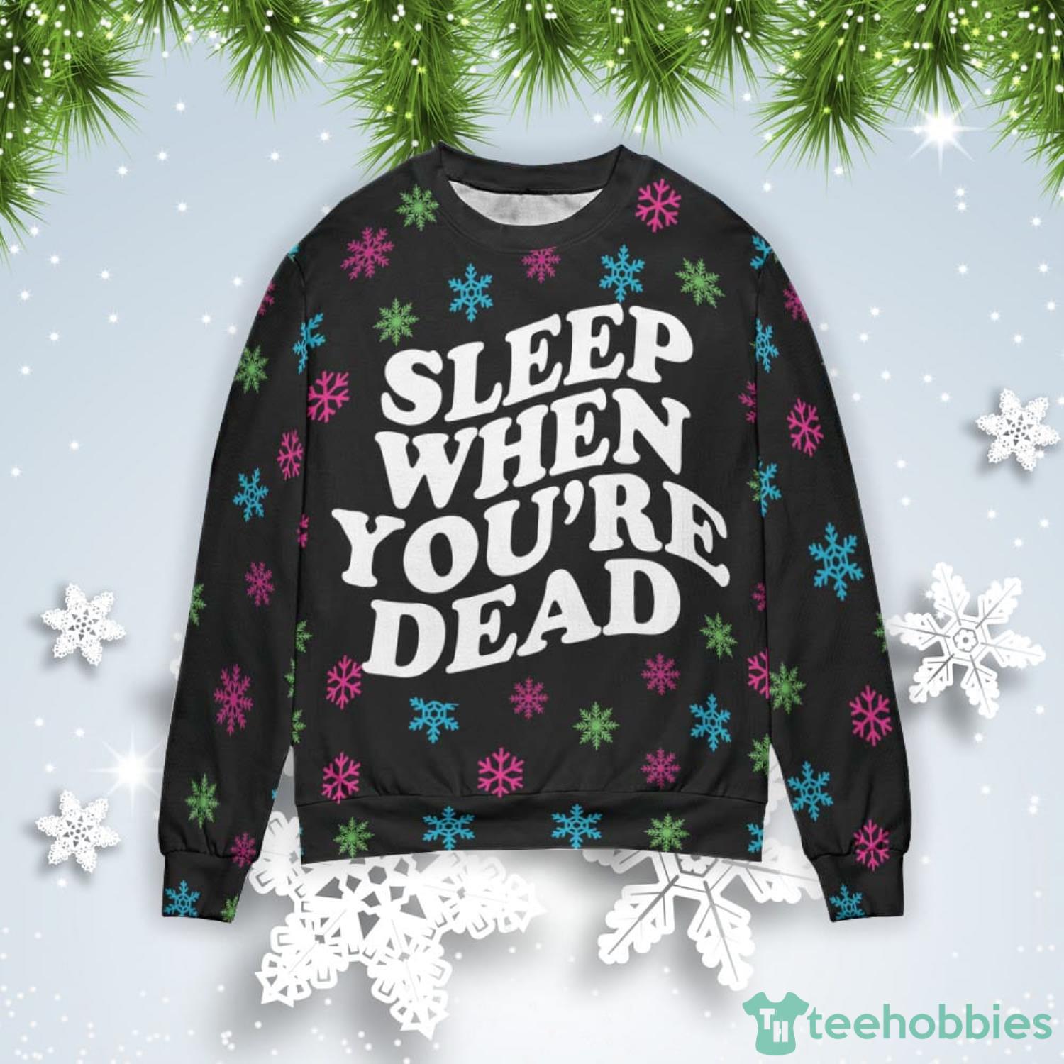 Sleep When You’re Dead Christmas Gift Ugly Christmas Sweater Product Photo 1