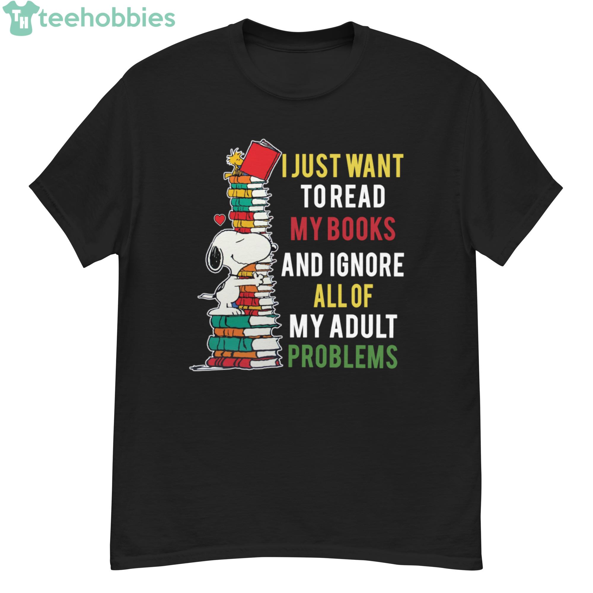 Snoopy Reading, I Just Want To Read My Books And Ignor All Of My Adult Problems Shirt image Snoopy Reading, I Just Want To Read My Books And Ignor All Of My Adult Problems Shirt Product Photo 2