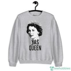 Yas Queen Elizabeth II England Meme British Crown T-Shirt1 - Unisex Heavy Blend Crewneck Sweatshirt